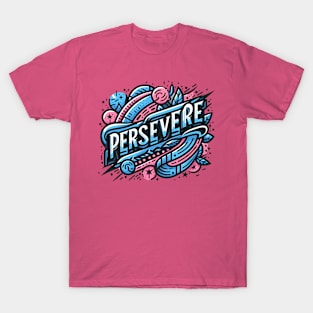 PERSEVERE - TYPOGRAPHY INSPIRATIONAL QUOTES T-Shirt